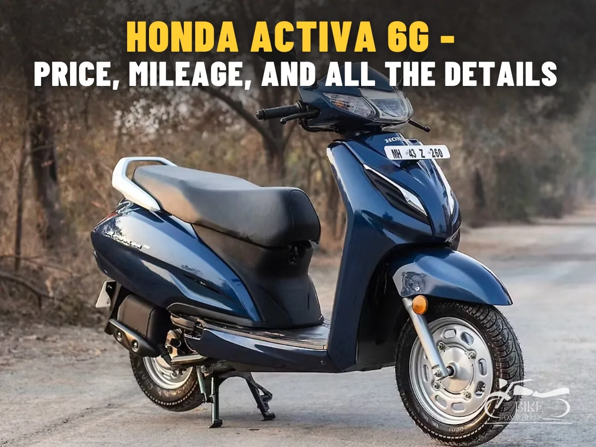 Honda Activa 6G - Price, Mileage, and All the Details